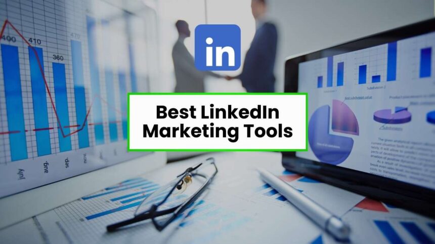 Best LinkedIn Marketing Tools