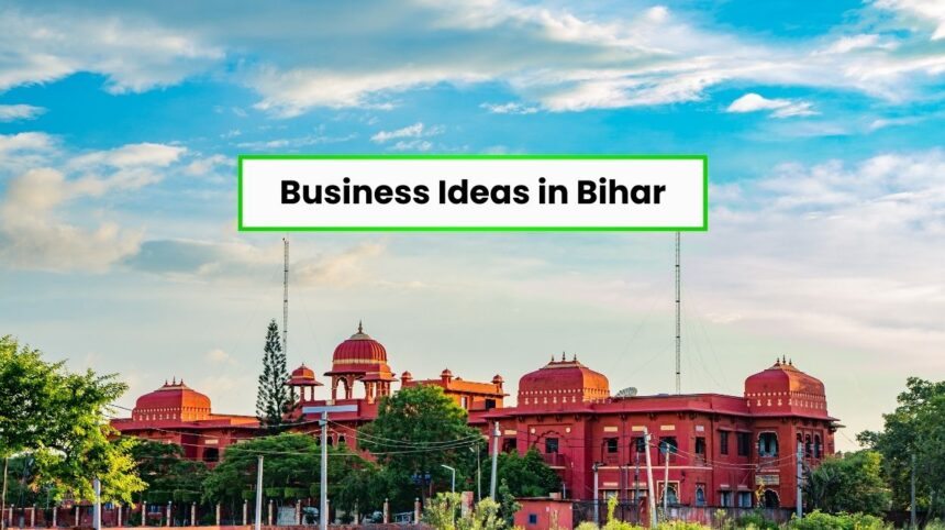 Business Ideas in Bihar