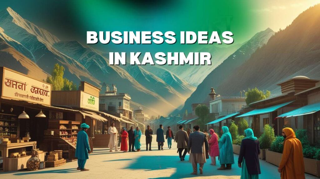 Business Ideas in Kashmir