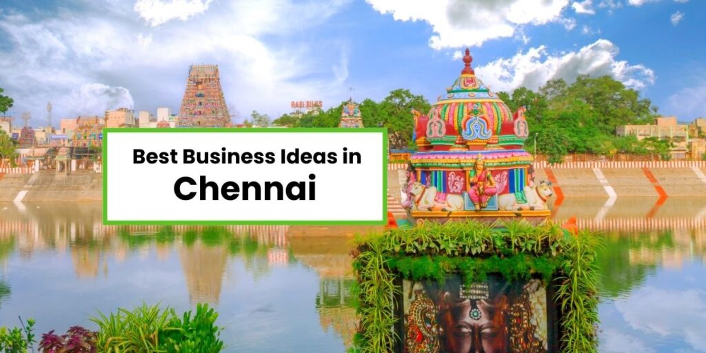 Best Business Ideas in Chennai