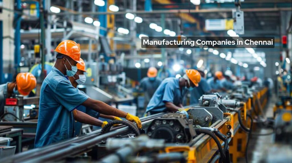 Manufacturing Companies in Chennai