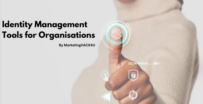 Identity Management Tools for Organisations