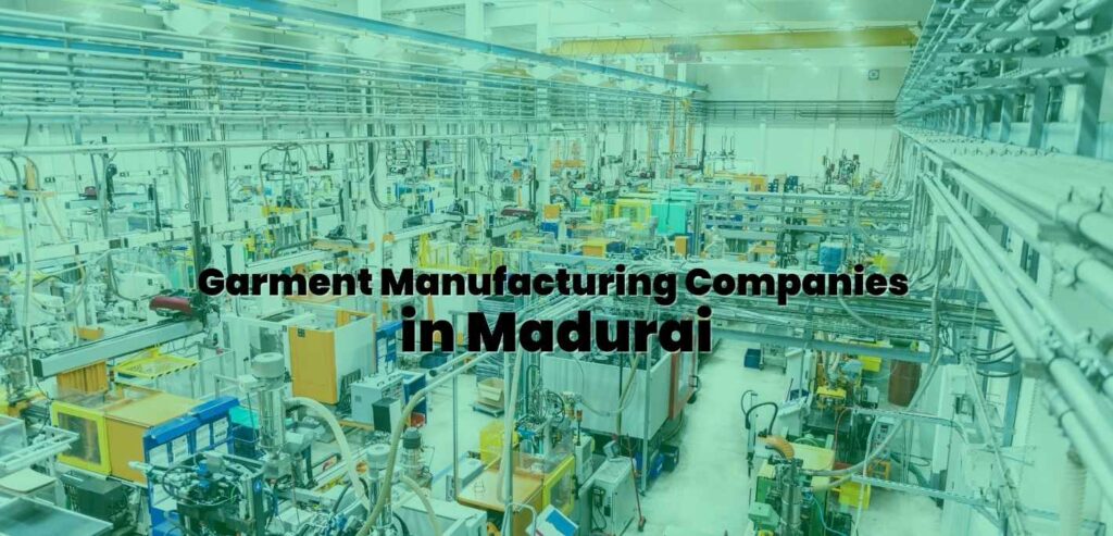 Garment Manufacturing Companies in Madurai