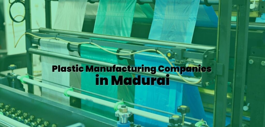 Plastic Manufacturing Companies in Madurai