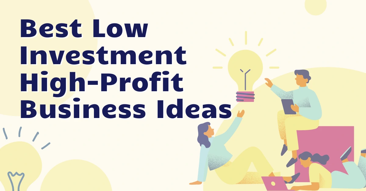 Best Low Investment Business Ideas 