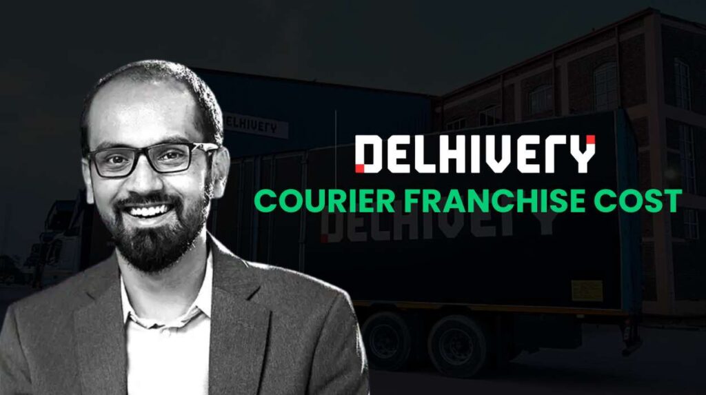 Delhivery Courier Franchise Cost