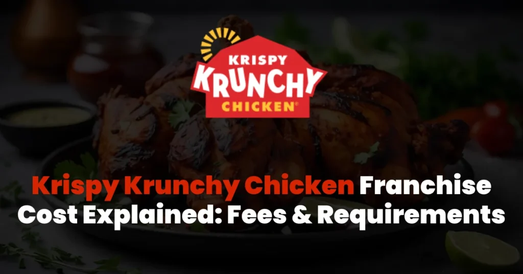 Krispy Krunchy Chicken Franchise Cost