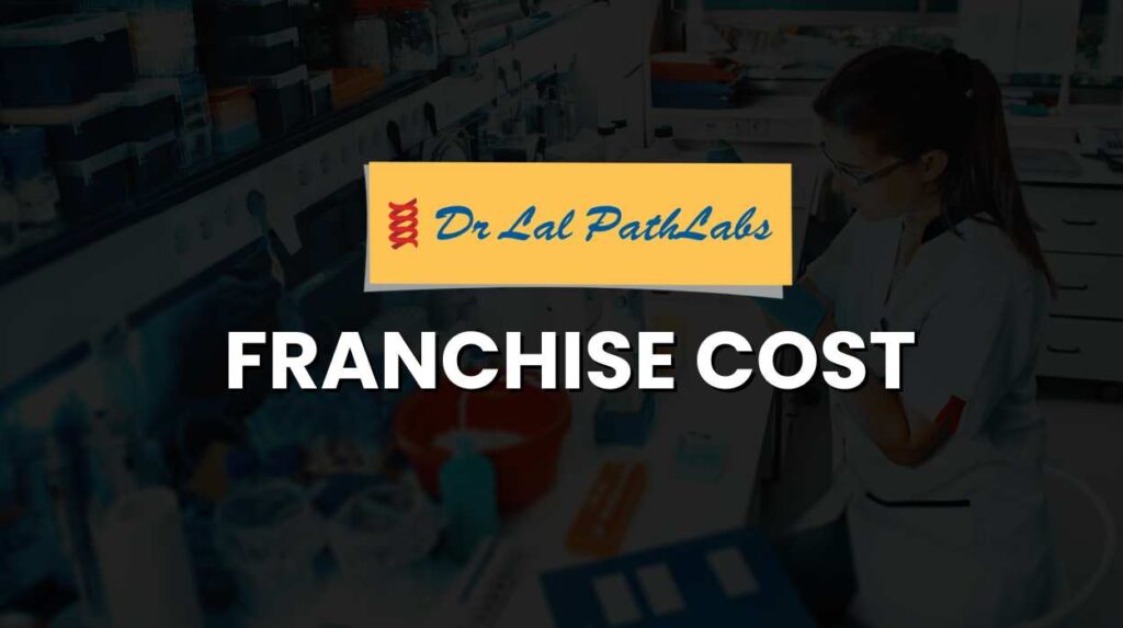 Dr Lal Path Lab Franchise Cost