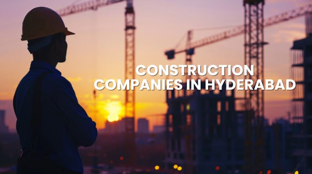 Construction Companies in Hyderabad