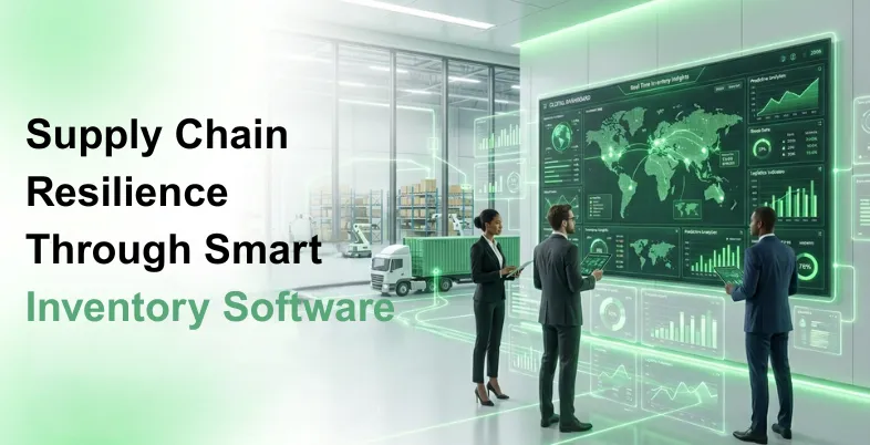 Enhancing Supply Chain Resilience with Inventory Software Innovations