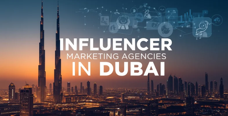 Influencer Marketing Agencies in Dubai