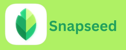Photo Editing App -  Snapseed