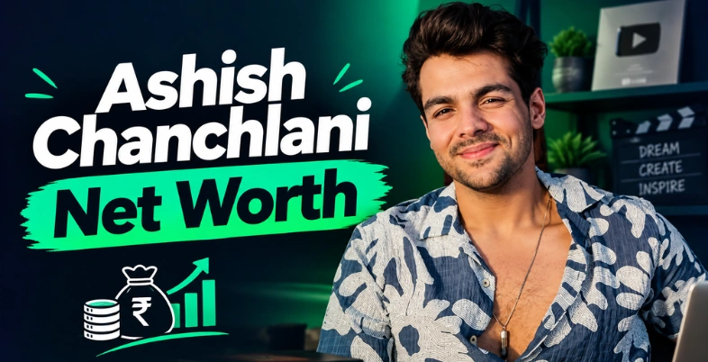 Ashish Chanchlani Net Worth