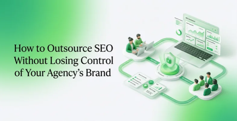 How to Outsource SEO Without Losing Control of Your Agency’s Brand