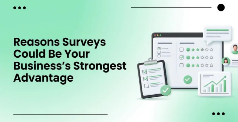 Reasons Surveys Could Be Your Business’s Strongest Advantage